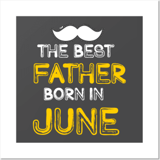 The best Father Born in June Posters and Art